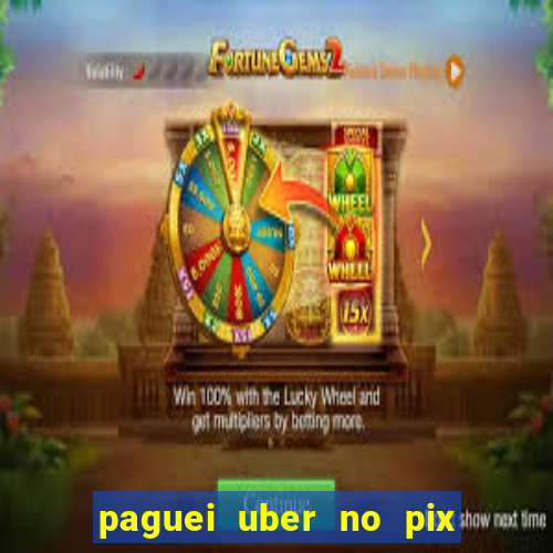 paguei uber no pix e nao achou motorista